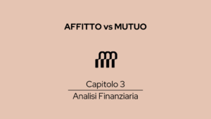 analisi finanziaria affitto vs mutuo